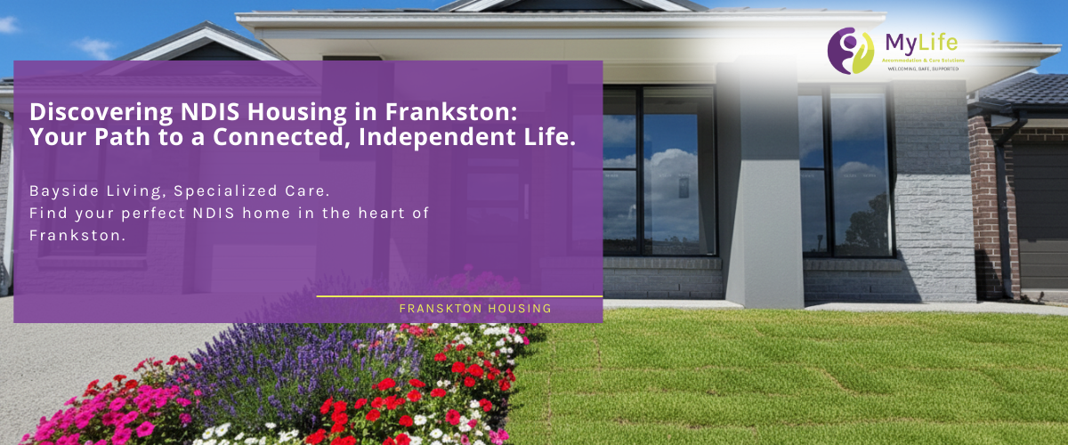 Discovering NDIS Housing in Frankston: Your Path to a Connected and Independent Life.