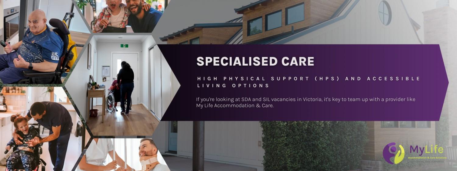 Specialised Care: High Physical Support (HPS) and Accessible Living Options<br />
